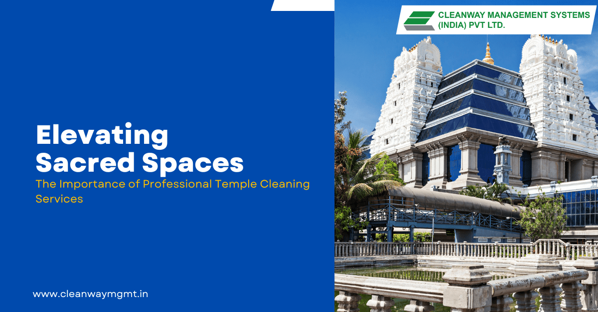 Elevating Sacred Spaces: The Importance of Professional Temple Cleaning Services